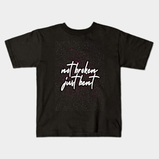 Not Broken, Just Bent Kids T-Shirt